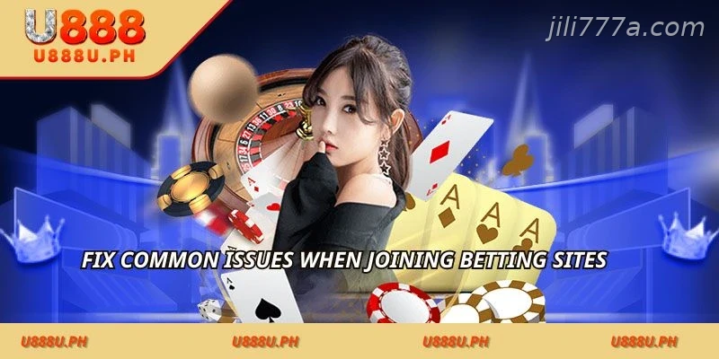 Fix common issues when joining betting sites