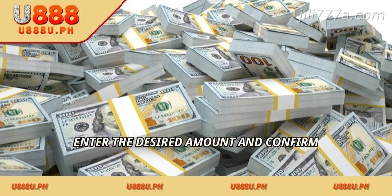 Enter the desired amount and confirm