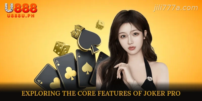 Exploring the Core Features of Joker Pro