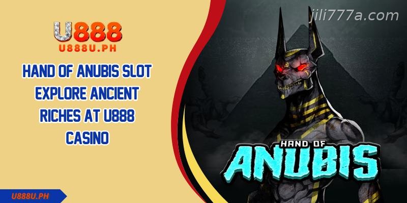 Hand of Anubis Slot Explore Ancient Riches at JILI777 Casino