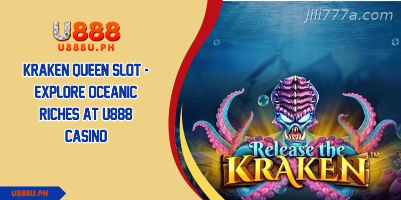 Kraken Queen Slot Explore Oceanic Riches At JILI777 Casino