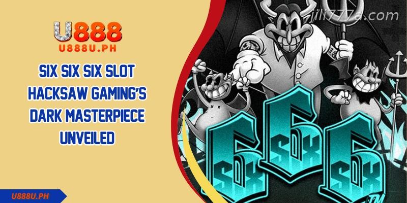 Six Six Six Slot Hacksaw Gaming’s Dark Masterpiece Unveiled
